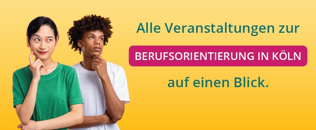 Zwei junge Menschen denken nach, daneben steht "Alle Veranstaltungen zur Berufsorientierung in Köln auf einen Blick".